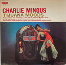 【極上のラテン・スウィング】Charles Mingus / Tijuana Moods（RCA Camden / RGP-1168 / Japan）