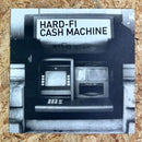 Hard-Fi Cash Machine