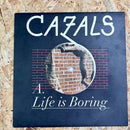 CAZALS Life Is Boring
