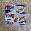 ROSALITA WHAT WOLUD YOUR MOTHER SAY?