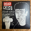 DEAD KIDS FEAR AND FLUORIDE