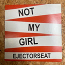 EJECTORSEAT NOT MY GIRL
