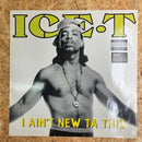 ICE-T I AIN'T NEW TA THIS