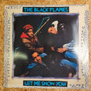 THE BLACK FLAMES LET ME SHOW YOU