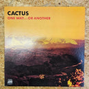 CACTUS ONE WAY....OR ANOTHER
