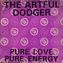 THE ARTFUL DODGER / PURE LOVE-PURE ENERGY